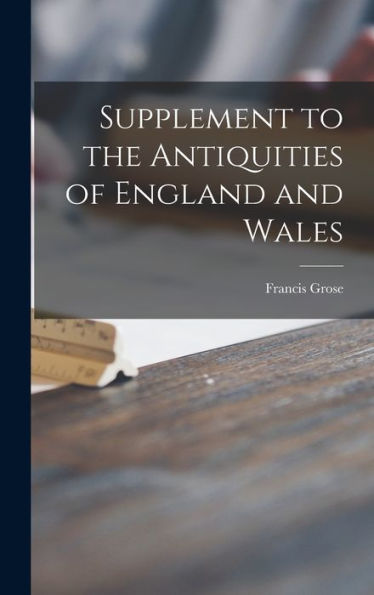 Supplement To The Antiquities Of England And Wales