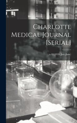 Charlotte Medical Journal [Serial]; V.81(1920: Jan.-June)