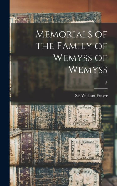 Memorials Of The Family Of Wemyss Of Wemyss; 3