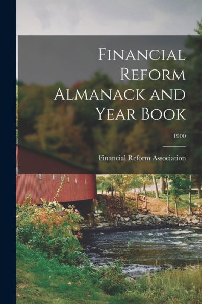 Financial Reform Almanack And Year Book; 1900
