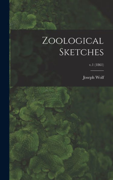 Zoological Sketches; V.1 (1861)