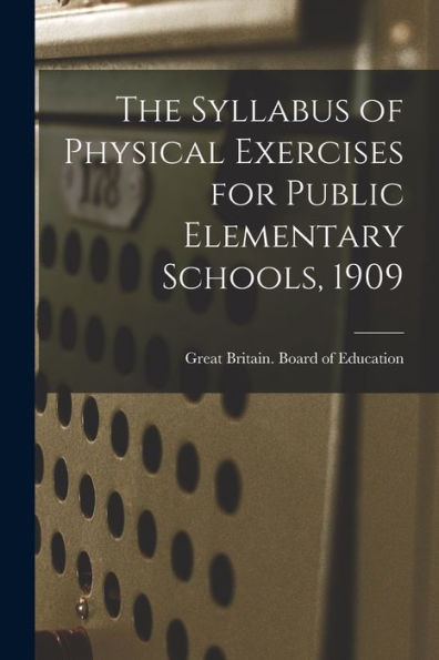 The Syllabus Of Physical Exercises For Public Elementary Schools, 1909
