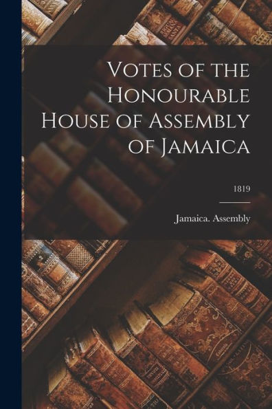 Votes Of The Honourable House Of Assembly Of Jamaica; 1819