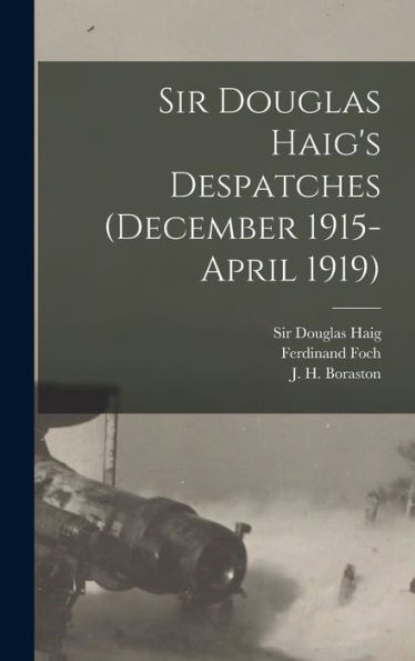 Sir Douglas Haig's Despatches (December 1915-April 1919) [Microform]
