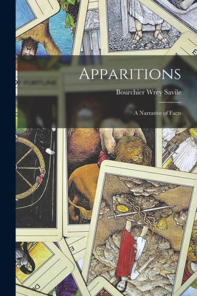 Apparitions: A Narrative Of Facts - 9781013825583