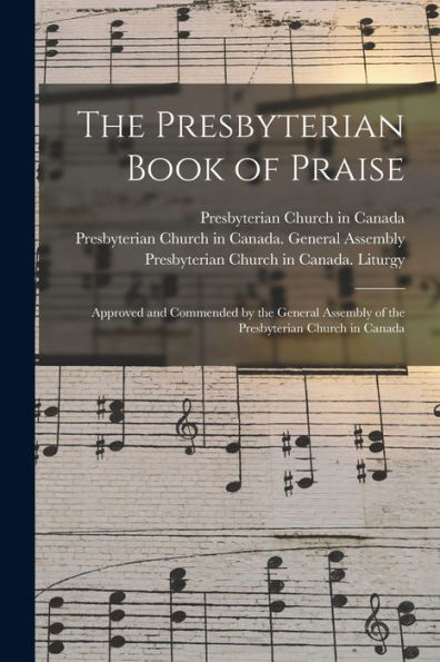 The Presbyterian Book Of Praise [Microform]: Approved And Commended By The General Assembly Of The Presbyterian Church In Canada