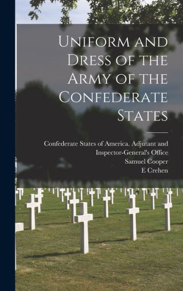 Uniform And Dress Of The Army Of The Confederate States