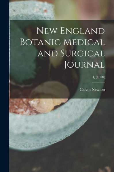 New England Botanic Medical And Surgical Journal; 4, (1850)