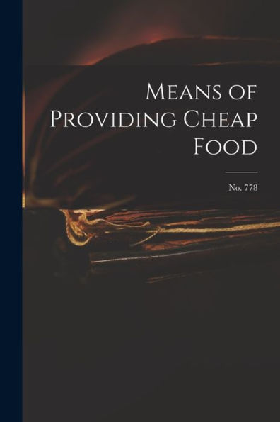 Means Of Providing Cheap Food; No. 778