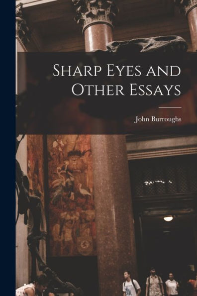 Sharp Eyes And Other Essays [Microform]