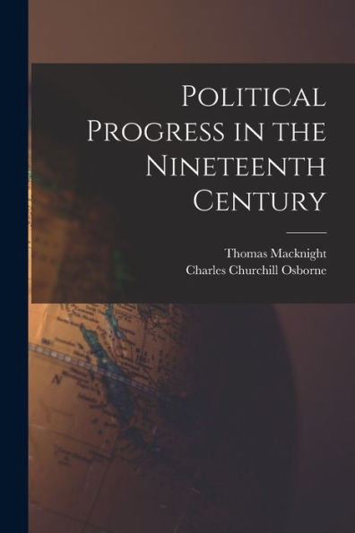Political Progress In The Nineteenth Century [Microform]