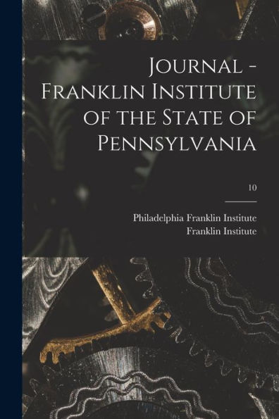 Journal - Franklin Institute Of The State Of Pennsylvania; 10