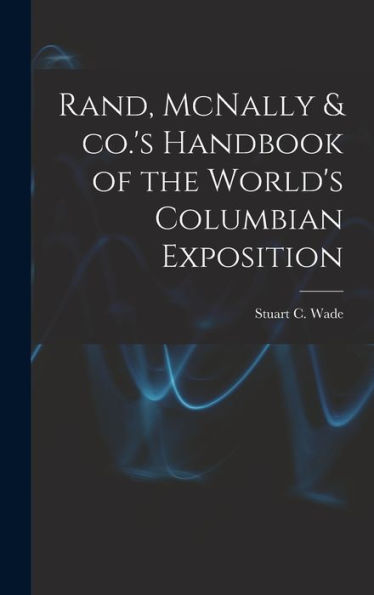 Rand, Mcnally & Co.'s Handbook Of The World's Columbian Exposition