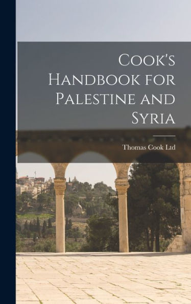 Cook's Handbook For Palestine And Syria