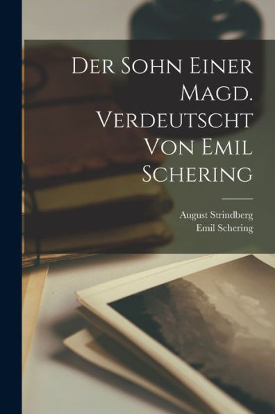 Der Sohn Einer Magd. Verdeutscht Von Emil Schering (German Edition)