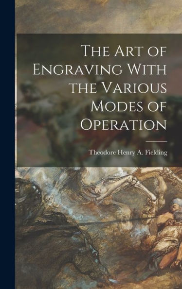 The Art Of Engraving With The Various Modes Of Operation