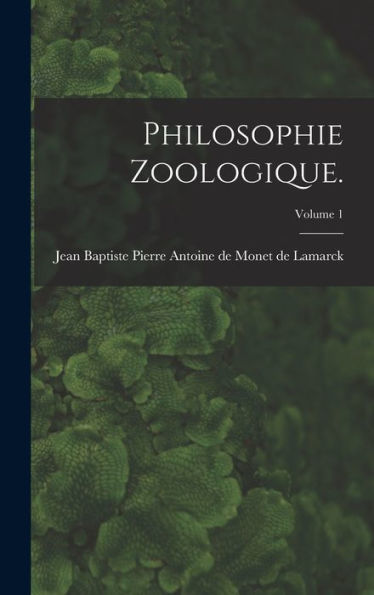 Philosophie Zoologique.; Volume 1 - 9781016872058