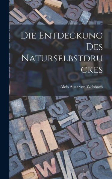 Die Entdeckung Des Naturselbstdruckes (German Edition)