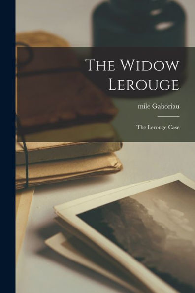 The Widow Lerouge: The Lerouge Case - 9781016916271