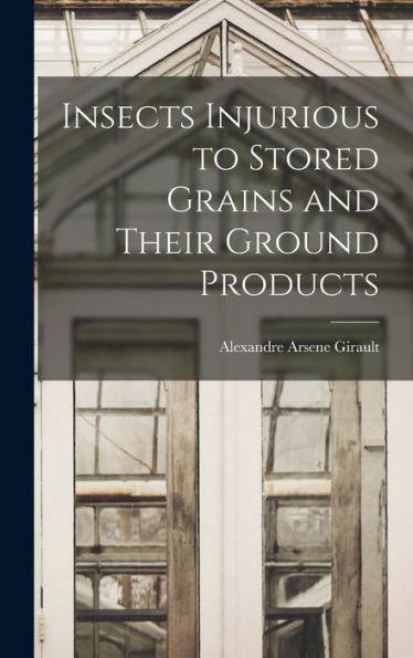 Insects Injurious To Stored Grains And Their Ground Products