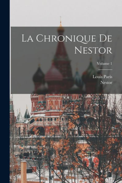 La Chronique De Nestor; Volume 1 (French Edition)