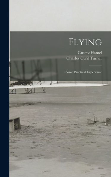 Flying: Some Practical Experience - 9781016980821