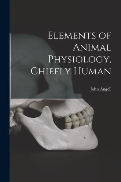Elements Of Animal Physiology, Chiefly Human