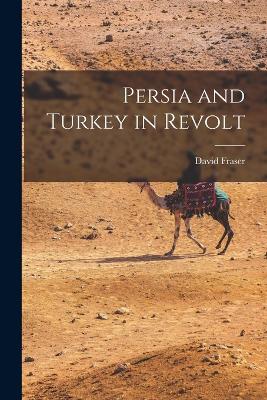 Persia And Turkey In Revolt