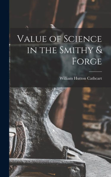 Value Of Science In The Smithy & Forge