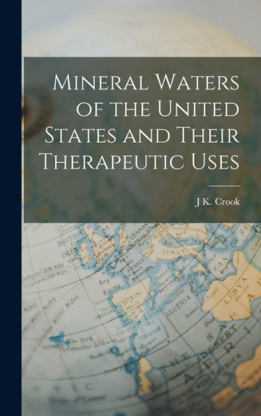 Mineral Waters Of The United States And Their Therapeutic Uses