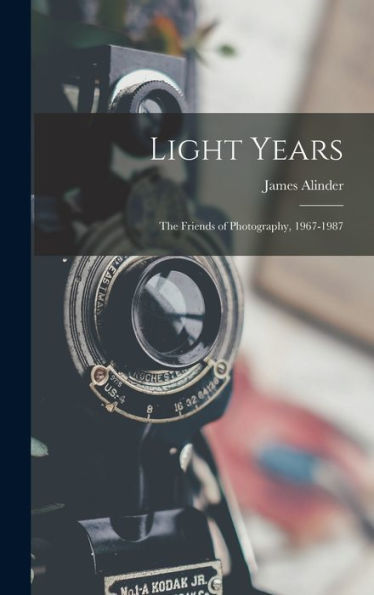 Light Years: The Friends Of Photography, 1967-1987