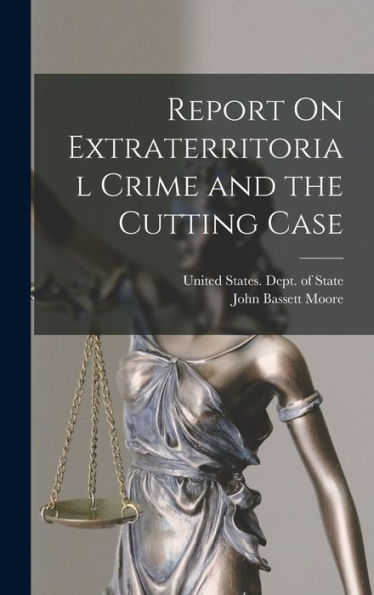Report On Extraterritorial Crime And The Cutting Case