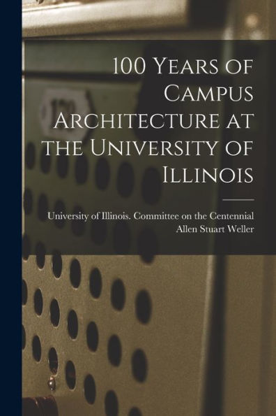 100 Years Of Campus Architecture At The University Of Illinois