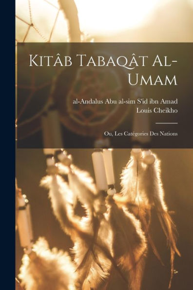 Kitâb Tabaqât Al-Umam; Ou, Les Catégories Des Nations (Arabic Edition)