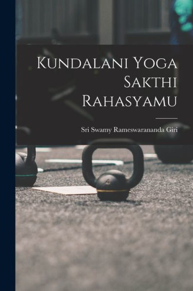 Kundalani Yoga Sakthi Rahasyamu (Telugu Edition)