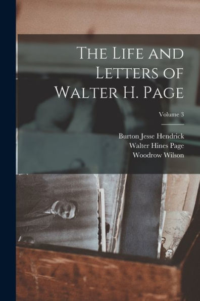 The Life And Letters Of Walter H. Page; Volume 3