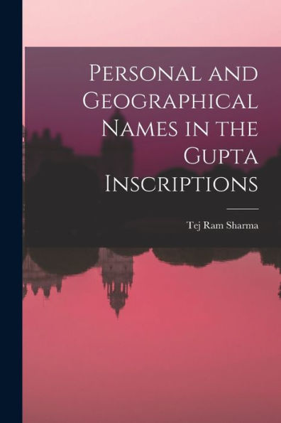 Personal And Geographical Names In The Gupta Inscriptions