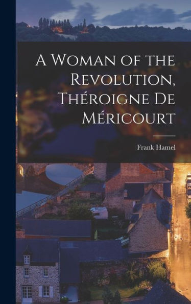 A Woman Of The Revolution, Théroigne De Méricourt - 9781017166187