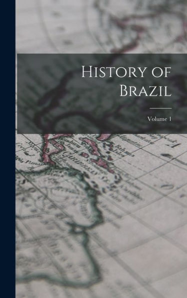 History Of Brazil; Volume 1 - 9781017166774