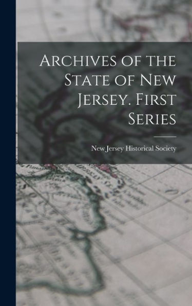 Archives Of The State Of New Jersey. First Series - 9781017166781