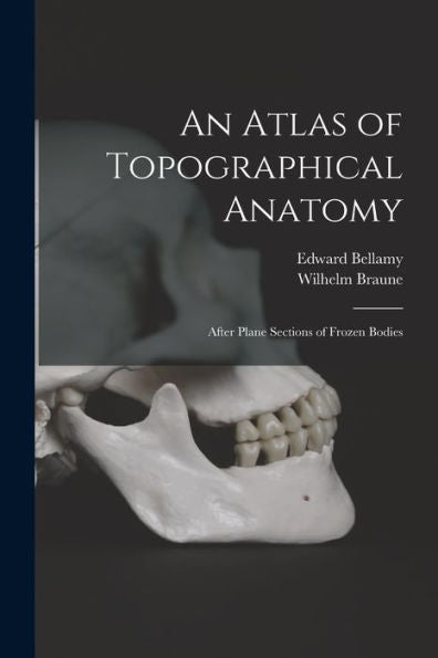 An Atlas Of Topographical Anatomy: After Plane Sections Of Frozen Bodies - 9781017166972