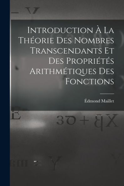 Introduction À La Théorie Des Nombres Transcendants Et Des Propriétés Arithmétiques Des Fonctions (French Edition)