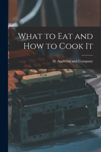 What To Eat And How To Cook It
