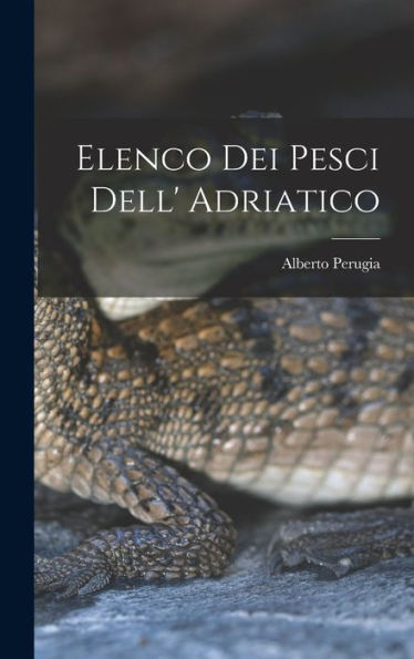 Elenco Dei Pesci Dell' Adriatico (Italian Edition) - 9781017169997