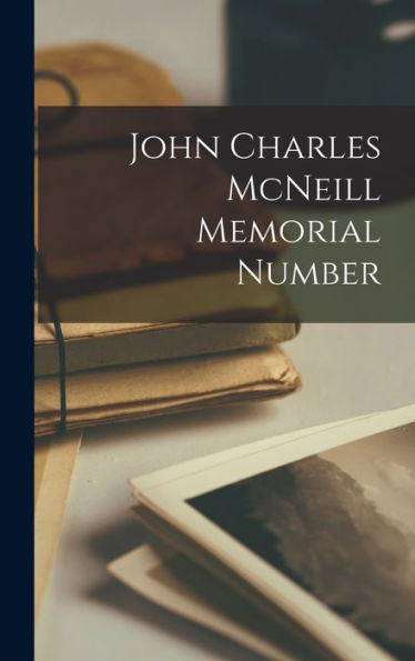 John Charles Mcneill Memorial Number - 9781017170085