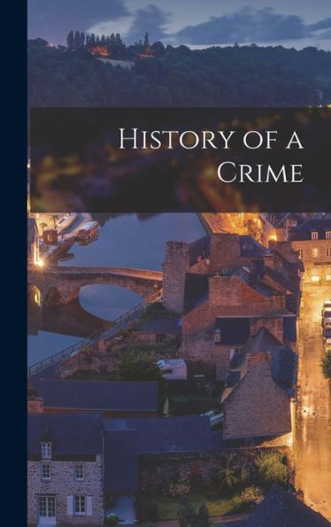 History Of A Crime - 9781017171051