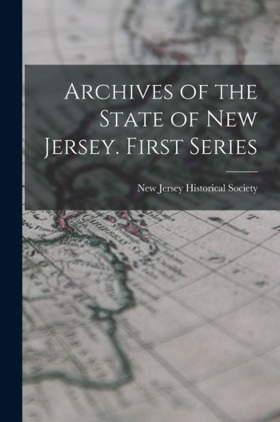 Archives Of The State Of New Jersey. First Series - 9781017171723