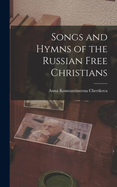 Songs And Hymns Of The Russian Free Christians (Russian Edition) - 9781017172065