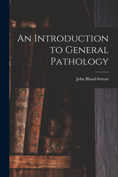 An Introduction To General Pathology - 9781017173093
