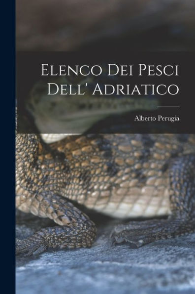 Elenco Dei Pesci Dell' Adriatico (Italian Edition) - 9781017175561